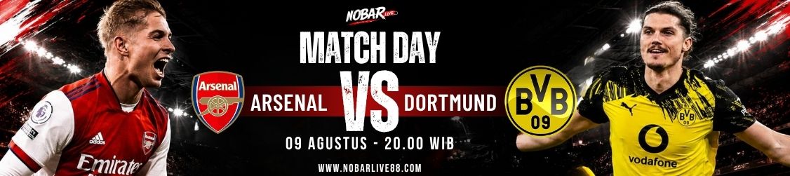 Match Day Arsenal vs Dortmund — 09 Agustus 2026 pukul 20:00 WIB