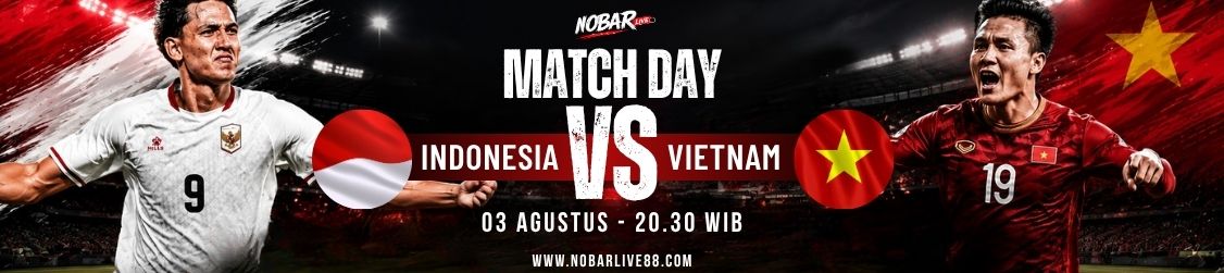 Match Day Indonesia vs Vietnam — 03 Agustus 2026 pukul 20:30 WIB
