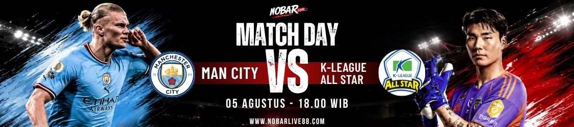 Match Day Manchester City vs K-League All Star — 05 Agustus 2026 pukul 18:00 WIB