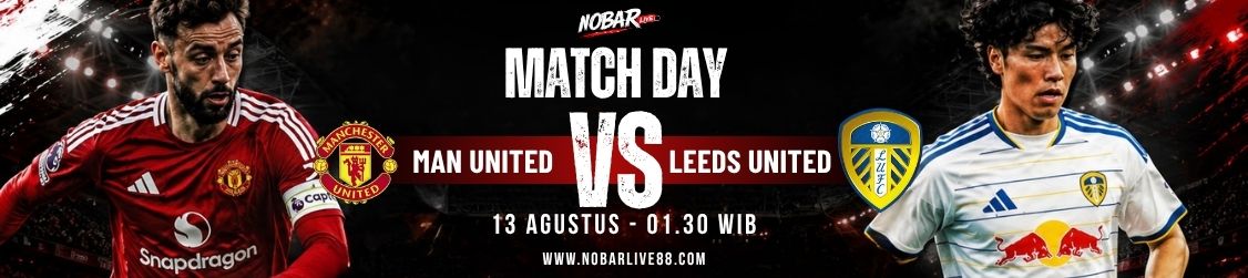 Match Day Manchester United vs Leeds United — 13 Agustus 2026 pukul 01:30 WIB