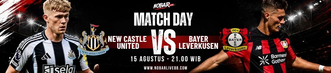 Match Day Newcastle United vs Bayer Leverkusen — 15 Agustus 2026 pukul 21:00 WIB